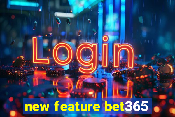 new feature bet365